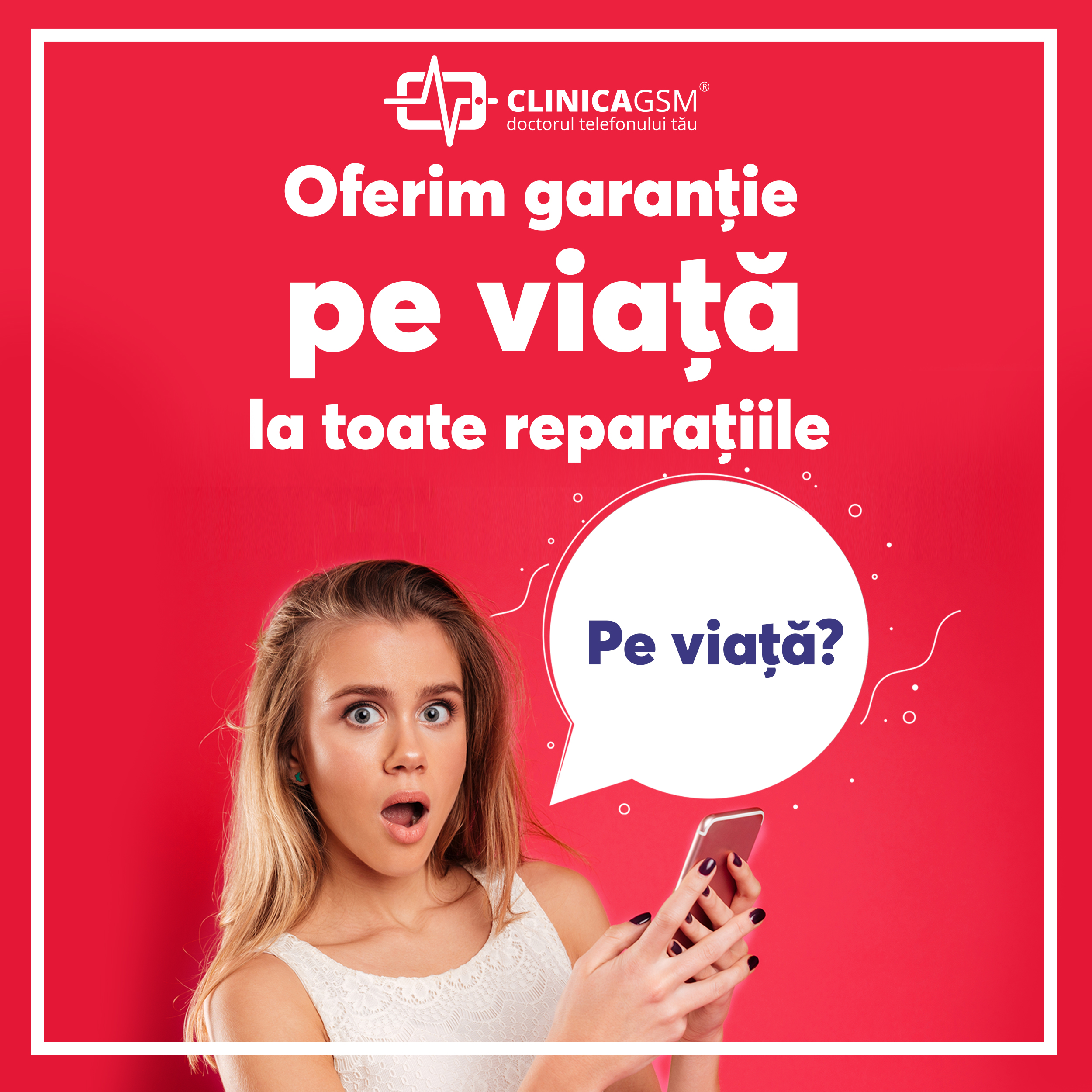 Garanție pe viață la reparații Clinica GSM